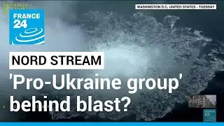US reviews intel that 'pro-Ukraine group' was behind Nord Stream sabotage &bull; FRANCE 24 English