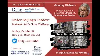Under Beijing's Shadow: Southeast Asia's China Challenge with Murray Hiebert