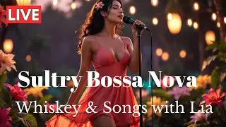 Sultry Bossa Nova Hypnotizing Voice by L&iacute;a | Whiskey & Romantic Brazilian Jazz Music for Relaxation