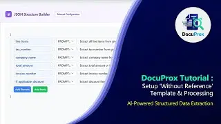 DocuProx Tutorial (Part 2): Structured Data Extraction Without Reference Template & Processing