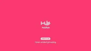 Open ended grouping on Pollfish