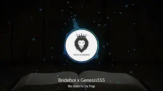NO GLAM IN DA TRAP // Brideboi x Genesis555