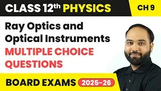 Ray Optics and Optical Instruments - Multiple Choice Question | Class 12 Physics Chapter 9 | CBSE