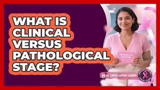 What Is Clinical Versus Pathological Stage?