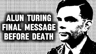 ALAN TURING LAST WORDS A LEGACY OF HUMAN POTENTIAL ENDLESS CURIOSITY AND FUTURE AI VISION PATH. 