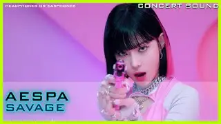 🔈 AESPA(에스파) - Savage 🎧 #CONCERT_SOUND