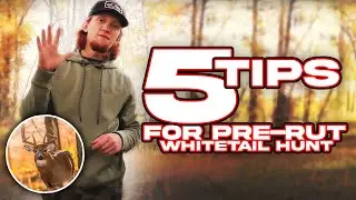 5 *BEST* PRE-RUT DEER HUNTING TIPS!!