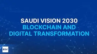 Blockchain for Digital Transformation of Saudi Arabia | Blockchain for Saudi Vision 2030