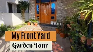 Front Yard Garden Tour/ My Garden Tour