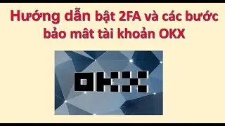 Hướng dẫn bật 2FA v&agrave; c&aacute;c bước bảo mật t&agrave;i khoản OKX