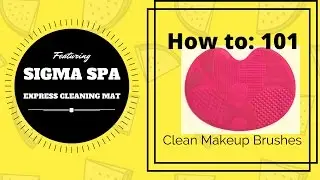 HOW TO CLEAN MAKEUP BRUSHES! SIGMA SPA EXPRESS CLEANING MAT