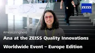 #measuringhero Ana at the ZEISS QUALITY INNOVATION WORLDWIDE Event - Europe Edition