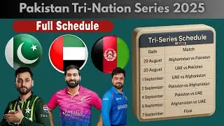 Pakistan Tri-Nation Series Schedule 2025 | Pakistan vs Afghanistan vs UAE