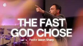 The Fast God Chose || Pastor Jason Sharp
