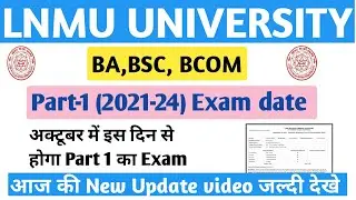 Lnmu University part 1 (2021-24) Exam date hua jaari| Lnmu university Part 1 Exam update 2022