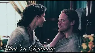 Jamie & Claire | What's a Soulmate (Quotes Challenge)