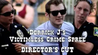 Derrick J's Victimless Crime Spree - Director's Cut