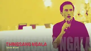 Tenzin Woser Thingsang Ngala