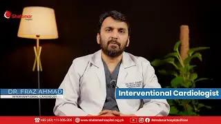 Early Signs & Treatment of Heart Disease | Dr. Fraz Ahmad | Shalamar Hospital