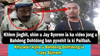 Khyrwait u Bahdeng Dohtdong ïa ka jingther u Jay Synrem | Khlem ka jingbit ka pynkheiñ ïa ka hok...