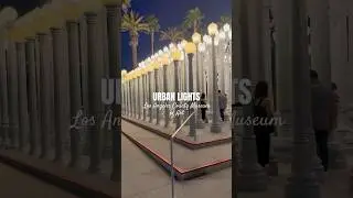 URBAN LIGHTS | Los Angeles county Museum of Arts #lacma #loasangeles #california