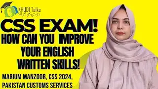 CSS Exam: How Can You Improve Your English Written Skills? | Marium Manzoor | Khudi Talks