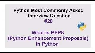 Python Interview Questions #20 - What is PEP8 (Python Enhancement Proposals) In Python?