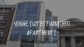 Yonge Suites Furnished Apartments Review - Toronto , Canada
