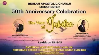 Beulah Manchester: 50th Anniversary Service - The Year of Jubilee! 24th June 2023