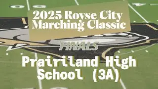 Prairiland High School (3A) @ 2025 Royse City Marching Classic