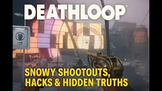 Deathloop 🔁 | Snowy Shootouts, Hacks & Hidden Truths | Fristad Rock Gameplay