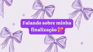 Falando pra vcs minha finalização 💜