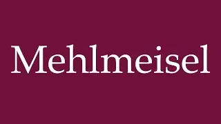 How to Pronounce ''Mehlmeisel'' Correctly in German