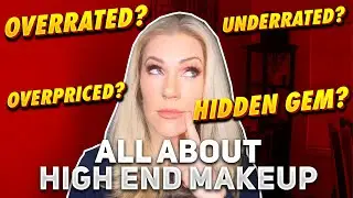 Overrated? Underrated? Overpriced? | High End/Luxury Makeup Tag