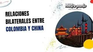 Relaciones bilaterales entre Colombia y China