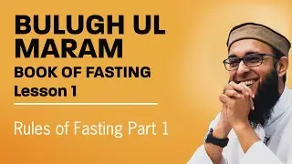 Bulugh ul Maram   Book of Siyam   Lesson 1   Rules of Fasting Part 1