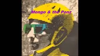 Mongo & the Ponz  - somebody else -  (  single version )