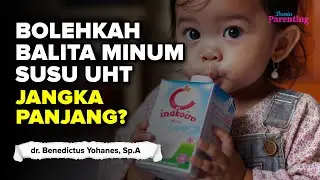 Bolehkah Balita Minum Susu UHT Setiap Hari? dr. Benedictus Yohanes, Sp.A
