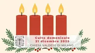 Culto domenicale - 21 dicembre 2025 ore 10.45 - 4a domenica di Avvento