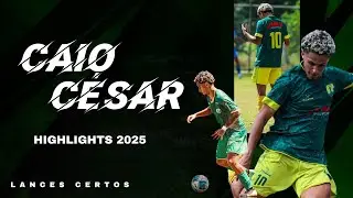 Caio C&eacute;sar &bull; Meio Campo & Atacante &bull; Highlights &bull; 2025