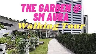 The Garden @ SM AURA I Walking Tour