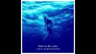 Listen to the water - Lars Kamphausen