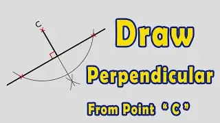 Draw a Perpendicular to a Given Line from a Point Outside it