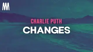 Charlie Puth - Changes (Letra/Lyrics)