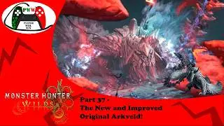 Monster Hunter Wilds Part 37 - The New and Improved Original Arkveld!
