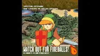 Watch Out For Fireballs Special: The Legend of Zelda (Rerun)