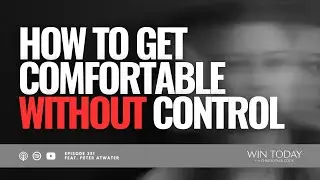 How to Get Comfortable Without Certainty or Control