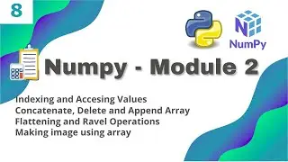 #8 OPENCV - PYTHON | Numpy-2 | Indexing | Delete, append array| Ravel and Flatten | NDArray to Image