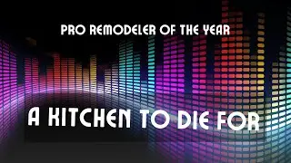 PRO Remodeler of the Year Awards: A kitchen to die for