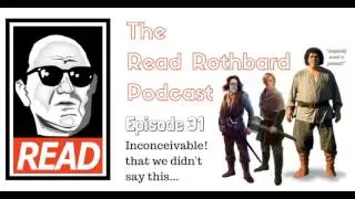 The Read Rothbard Podcast - Episode 31 - Inconceivable!